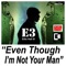 Even Though I'm Not Your Man - Ellis Hall III lyrics