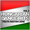 Hungarian Dance Hits: Tiszta Magyar Zene, Vol. 2