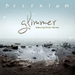 Glimmer (Remixes) [feat. Emily Haines] - EP - Delerium