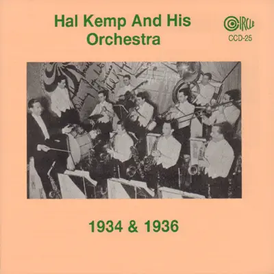 1934 & 1936 - Hal Kemp & His Orchestra 1934 & 1936 - Hal Kemp & His Orchestra