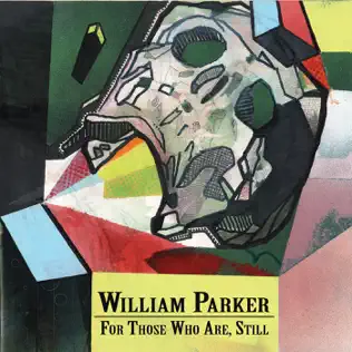 lataa albumi William Parker - For Those Who Are Still