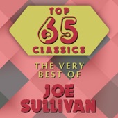 Joe Sullivan - I Can't Give You Anything But Love