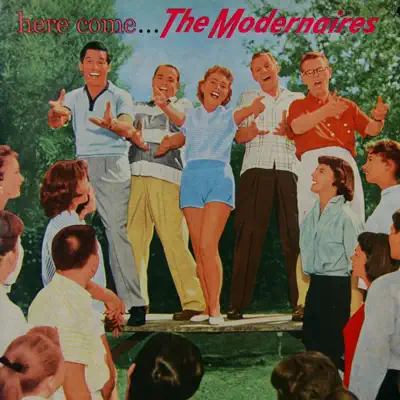Here Come the Modernaires - The Modernaires Here Come the Modernaires - The Modernaires