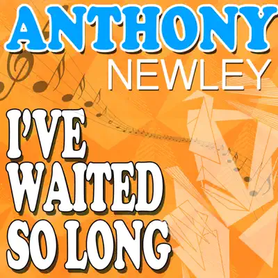 I've Waited so Long - Anthony Newley I've Waited so Long - Anthony Newley