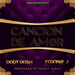 Cancion De Amor (feat. Frankie J) - Single - Baby Bash Cancion De Amor (feat. Frankie J) - Single - Baby Bash
