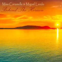 Behind the Horizon - Single by Miss Caramelle & Miguel Lando album reviews, ratings, credits