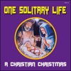 One Solitary Life - A Christian Christmas