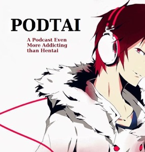 Podtai: Episode 1 - Hentai is LIFE