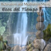 Relaxation And Meditation Music - Ecos del Tiempo artwork