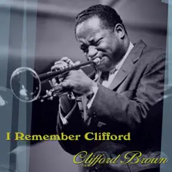 I Remember Clifford - Clifford Brown I Remember Clifford - Clifford Brown