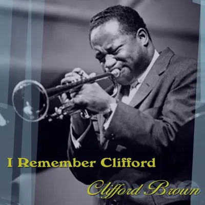 I Remember Clifford - Clifford Brown