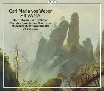 Weber: Silvana, J. 87 (Original Version) [Live] by Detlef Roth, Michaela Kaune, Ferdinand von Bothmer, Munich Radio Orchestra & Ulf Schirmer album reviews, ratings, credits