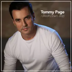 I Break Down, 2015 - Single - Tommy Page I Break Down, 2015 - Single - Tommy Page