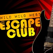 The Escape Club - Wild, Wild West