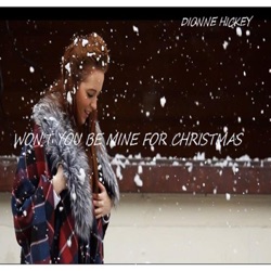 Dionne Hickey - Won't You Be Mine for Christmas