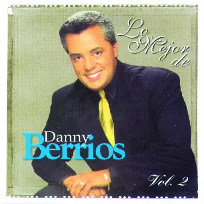 Lo Mejor De Danny Berrios Vol. 2 - Danny Berríos