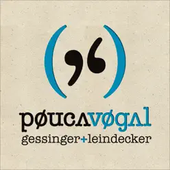 Gessinger + Leindecker - Pouca Vogal