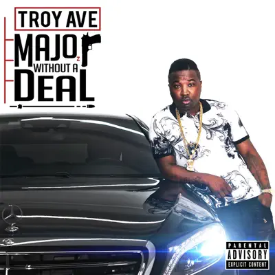 Major Without a Deal - Troy Ave Major Without a Deal - Troy Ave