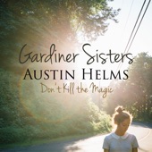 Gardiner Sisters - Don't Kill the Magic (feat. Austin Helms)