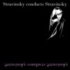 Stravinsky Conducts Stravinsky