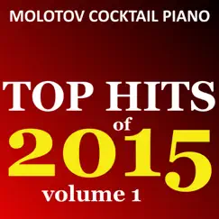 Top Hits of 2015, Vol. 1 (Instrumental) by Molotov Cocktail Piano album reviews, ratings, credits