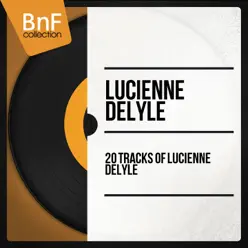 20 Tracks of Lucienne Delyle (Mono Version) - Lucienne Delyle