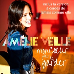 Amélie Veille - Mon cœur pour te garder