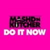 Mashd N Kutcher - Do It Now