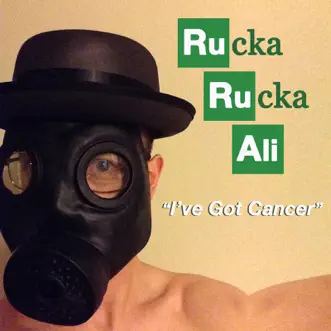 I've Got Cancer - Single by Rucka Rucka Ali album reviews, ratings, credits