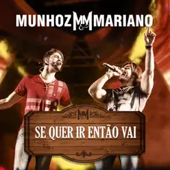 Se Quer Ir Então Vai - Single - Munhoz & Mariano