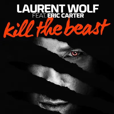 Kill the Beast (feat. Eric Carter) - Single - Laurent Wolf Kill the Beast (feat. Eric Carter) - Single - Laurent Wolf
