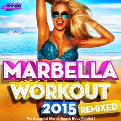 Marbella Workout 2015 Remixed - The Essential Marbs Beach Body Playlist ! by Various Artists album reviews, ratings, credits