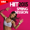 HIIT 2015 Spring Session (30 Minutes High Intensity Interval Training Non-Stop Mixed Compilation) - Various Artists