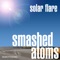 Solar Flare (Audioglider Remix) - Smashed Atoms lyrics