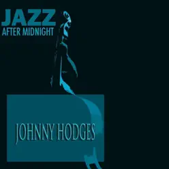 Jazz After Midnight - Johnny Hodges Jazz After Midnight - Johnny Hodges
