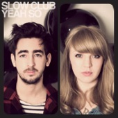 Slow Club - Giving Up On Love