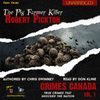 Chris Swinney - Robert Pickton: The Pig Farmer Killer: Crimes Canada: True Crimes That Shocked the Nation (Unabridged) artwork