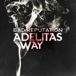 Bad Reputation - Single - Adelitas Way