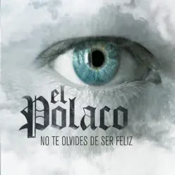 No Te Olvides de Ser Feliz - El Polaco