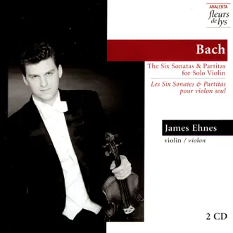 Bach: The Six Sonatas & Partitas for Solo Violin by James Ehnes album reviews, ratings, credits