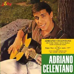 Happy Days Are Here Again / Who's Sorry Now (feat. Eraldo Volonté & His Rockers) - Single - Adriano Celentano Happy Days Are Here Again / Who's Sorry Now (feat. Eraldo Volonté & His Rockers) - Single - Adriano Celentano