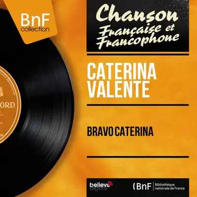 Bravo Caterina (Mono Version) - EP - Caterina Valente Bravo Caterina (Mono Version) - EP - Caterina Valente