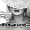 Love Me Like You Do - Single
