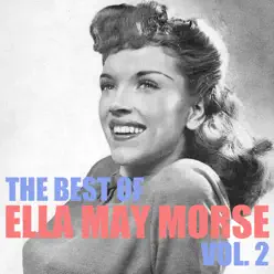 The Best of Ella May Morse, Vol. 2 - Ella Mae Morse The Best of Ella May Morse, Vol. 2 - Ella Mae Morse