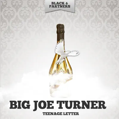 Teenage Letter - Big Joe Turner Teenage Letter - Big Joe Turner