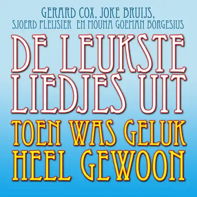 De Leukste Liedjes Uit - Toen Was Geluk Heel Gewoon - Gerard Cox De Leukste Liedjes Uit - Toen Was Geluk Heel Gewoon - Gerard Cox