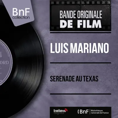 Sérénade au Texas (feat. Jacques-Henri Rys et son orchestre) [Original Motion Picture Soundtrack, Mono Version] - EP - Luis Mariano