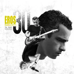 Eros 30 (The Dutch Collection) - Eros Ramazzotti