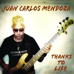 Thanks to Life - Juan Carlos Mendoza