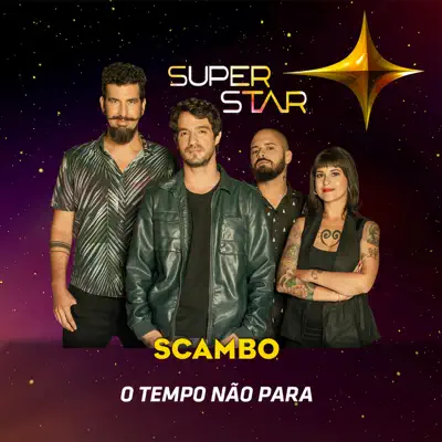 O Tempo Não Para (Superstar) - Single - Scambo